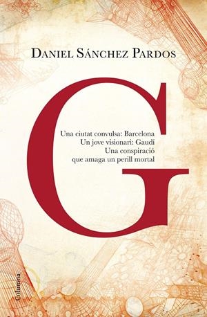 G (la novel·la de Gaudí) | 9788466419901 | Daniel Sánchez Pardos