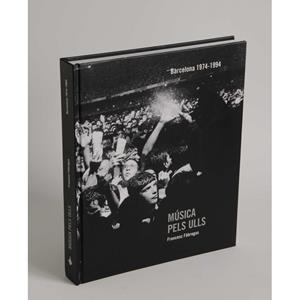 MÚSICA PELS ULLS. BARCELONA 1974-1994 | 9788498503630 | Francesc Fàbregas
