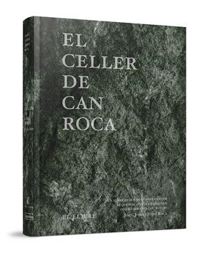 El celler de Can Roca. El llibre | 9788494456923 | Roca Fontané, Joan/Roca Fontané, Josep/Roca Fontané, Jordi