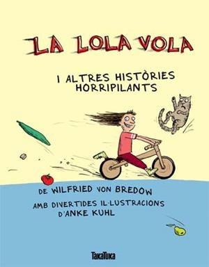 La Lola vola i altres històries horripilants | 9788492696932 | Wilfried Von Bredow