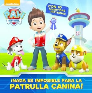 ¡Nada es imposible para la Patrulla Canina! (Paw Patrol. Recopilatorio) | 9788448844578 | NICKELODEON