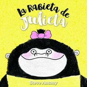 RABIETA DE JULIETA,LA | 9788494431845 | Steve Antony