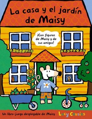 La casa y el jardín de Maisy | 9788498671735 | COUSINS , LUCY