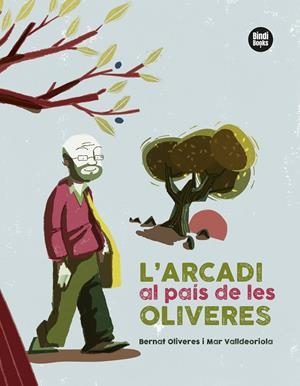 L'Arcadi al país de les oliveres | 9788418288401 | Valldeoriola Picanyol, Mar/Oliveres Kunzi, Bernat