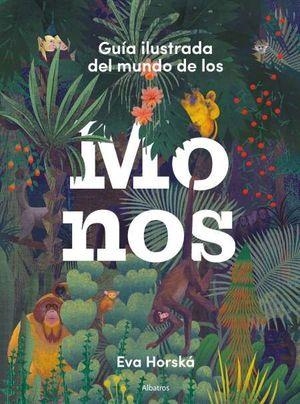 GUIA ILUSTRADA DEL MUNDO DE LOS MONOS | 9788000066264 | Horská, Eva