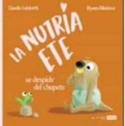 LA NUTRIA ETE SE DESPIDE DEL CHUPETE | 9788418697555 | C. Gobbetti, D. Nikolova