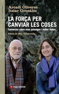 LA FORÇA PER CANVIAR LES COSES | 9788416139439 | Arcadi Oliveres / Itziar González