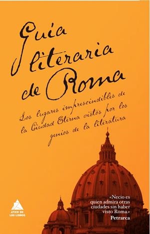 Guía literaria de Roma | 9788493780937 | Estrabón/de Montaigne, Michel/Gibbon, Edward/Smollett, Tobías/Goethe, Johann Wolfgang Amadeus/de Cha