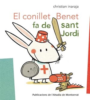 El conillet Benet fa de Sant Jordi | 9788498835908 | Inaraja i  Genís, Christian