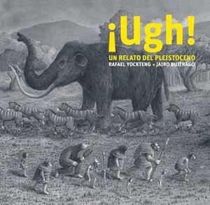 ¡Ugh! Un relato del Pleistoceno | 9788412504958 | Jairo Buitrago