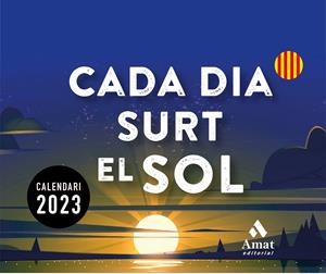 CALENDARI CADA DIA SURT EL SOL 2023 | 9788419341150 | Amat Editorial
