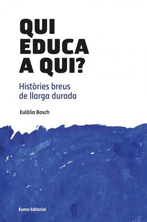 Qui educa a qui? | 9788497664882 | Eulàlia Bosch José