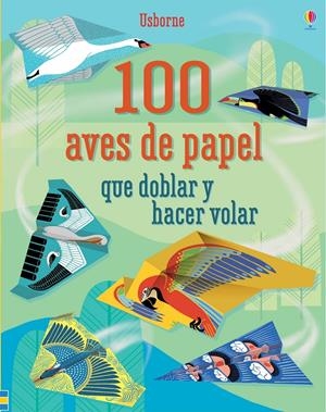 100 AVES QUE DOBLAR Y HACER VOLAR | 9781474926232 | Bone, Emily