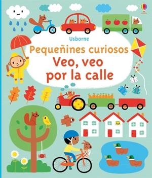 Pequeñines curiosos. Veo, veo por la calle | 9781474908269 | Watt, Fiona/Watt, Fiona/Watt, Fiona/Watt, Fiona/Watt, Fiona/Watt, Fiona