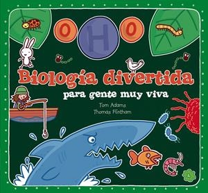 BIOLOGIA DIVERTIDA PARA GENTE MUY VIVA | 9788467544299 | Adams, Tom