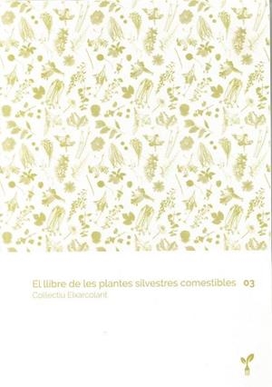 El llibre de les plantes silvestres comestibles 03 | 9788418530067 | Col·lectiu Eixarcolant