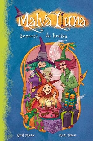 Malva Luna. Secrets de bruixa | 9788448833404 | Abril Calero i Moni Pérez