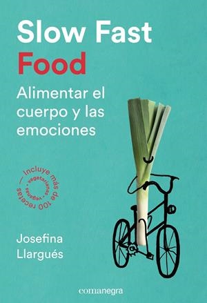 Slow Fast Food. Alimentar el cuerpo y las emociones | 9788416605163 | Llargués Truyols, Josefina