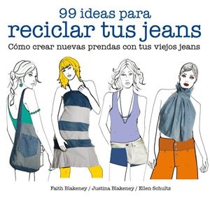 99 ideas para reciclar tus jeans | 9788425229046 | Blakeney, Faith/Blakeney, Justina/Schultz, Ellen