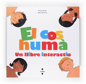 El cos humà. Un llibre interactiu | 9788466118217 | Pascale Hédelin/Robert Barborini
