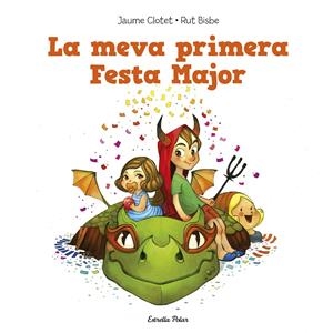 La meva primera festa major | 9788490574140 | Clotet Planas, Jaume/Bisbe, Rut