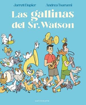Las gallinas del Sr. Watson | 9788467963113 | Dapier, Jarrett/Tsurumi, Andrea