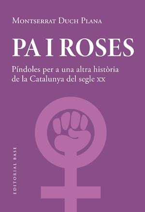 Pa i roses. Píndoles per a una altra història del segle XX | 9788419007780 | Duch Plana, Montserrat
