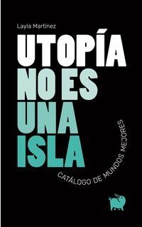 Utopía no es una isla | 9788494922367 | Martínez, Layla