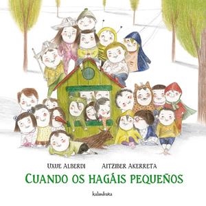 Cuando os hagáis pequeños | 9788484648154 | Uxue alberdi / Aitziber Akerreta