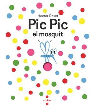 Pic Pic el mosquit | 9788466156929 | Dexet, Héctor