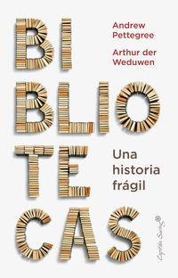 Bibliotecas: una historia frágil | 9788412779936 | Pettegree, Andrew