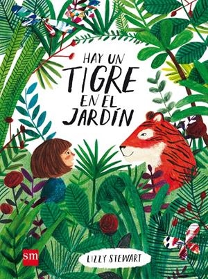 HAY UN TIGRE EN EL JARDIN | 9788467590807 | Stewart, Lizzy