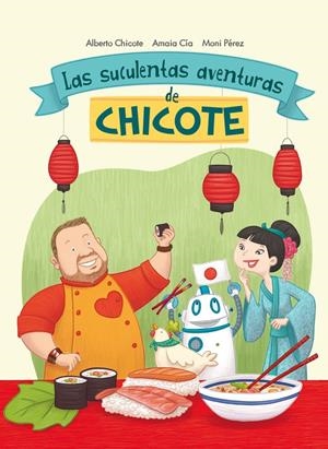 Las suculentas aventuras de Chicote | 9788420482750 | CIA ABASCAL,AMAIA/CHICOTE,ALBERTO/PÉREZ,