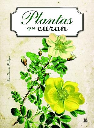 Plantas que Curan | 9788466231039 | Melgar Valero, Luis Tomás